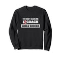 You Dont Scare Me I Coach Soccer Sweatshirt - Unique Graphic Men Women - T-Shirt, Sweatshirt, Hoodie