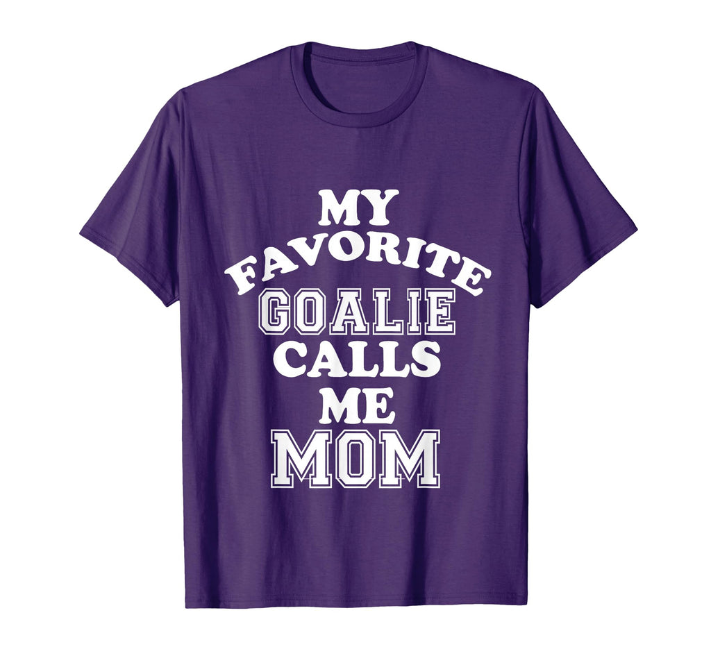 My Favorite Goalie Calls Me Mom Soccer T-Shirt - Graphic Print Unisex - T-Shirt, Sweatshirt, Hoodie