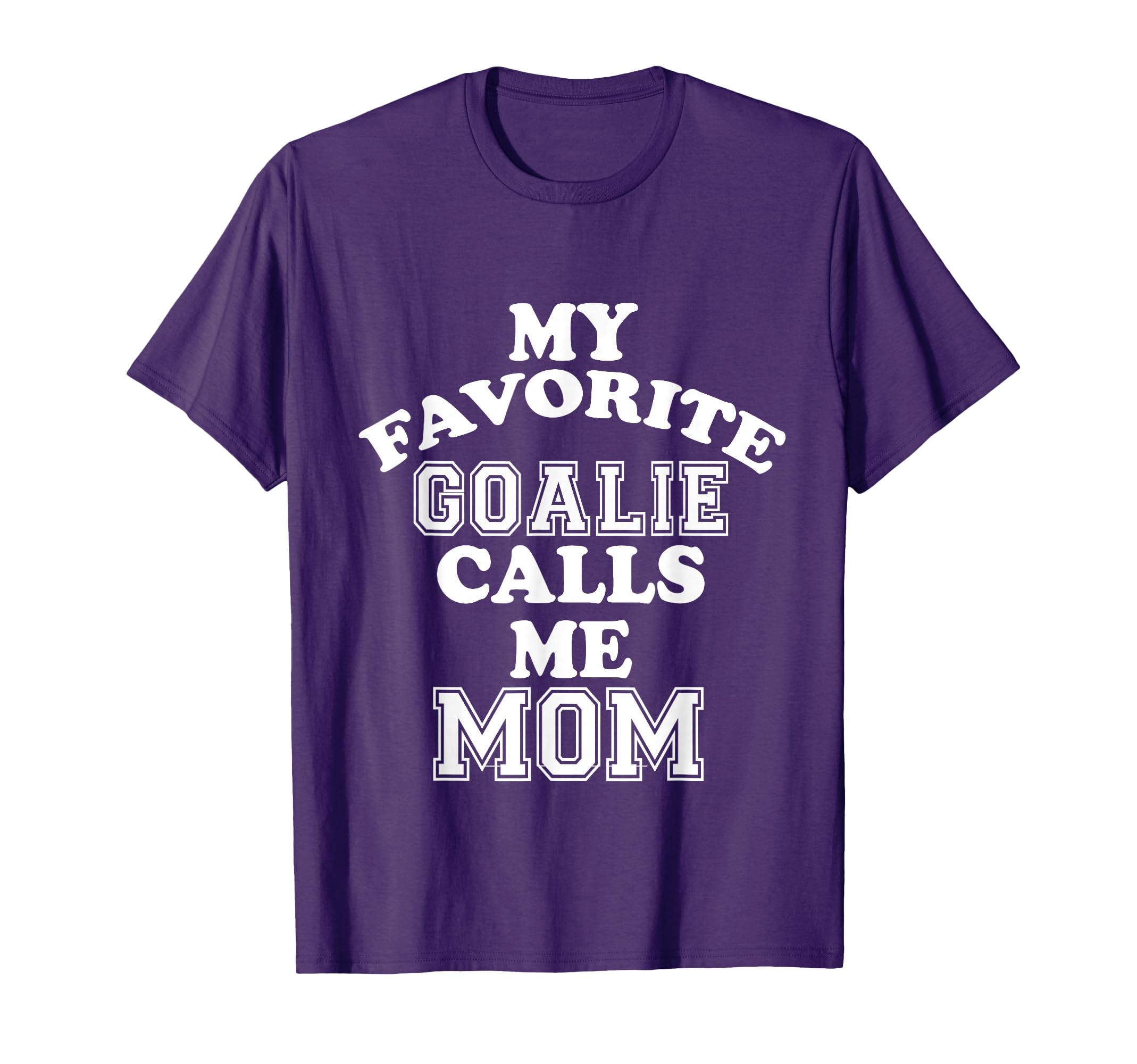 My Favorite Goalie Calls Me Mom Soccer T-Shirt - Graphic Print Unisex - T-Shirt, Sweatshirt, Hoodie