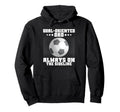 Goal Oriented Dad Always Sideline Soccer Dad Hoodie - Trendy Graphic Unisex - T-Shirt, Sweatshirt, Hoodie