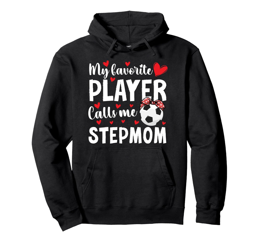 Proud Soccer Stepmom Soccer Player Step Hoodie - Trendy Graphic Men Women - T-Shirt, Sweatshirt, Hoodie