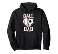 Ball Dad Heart Baseball And Soccer Hoodie - Casual Everyday Wear Unisex - T-Shirt, Sweatshirt, Hoodie