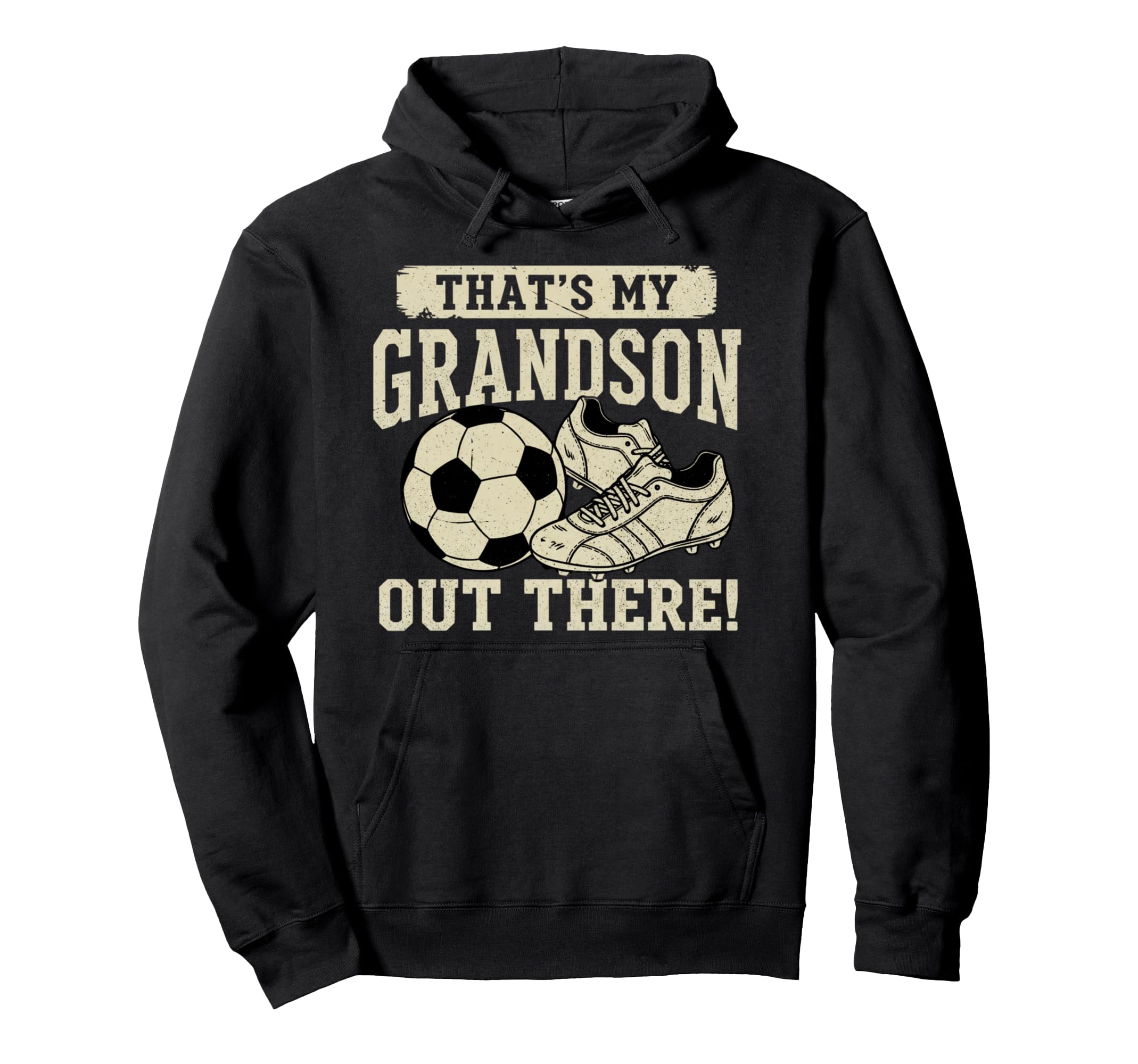 Thats My Grandson Out There Soccer Hoodie - Novelty Apparel Men Women - T-Shirt, Sweatshirt, Hoodie