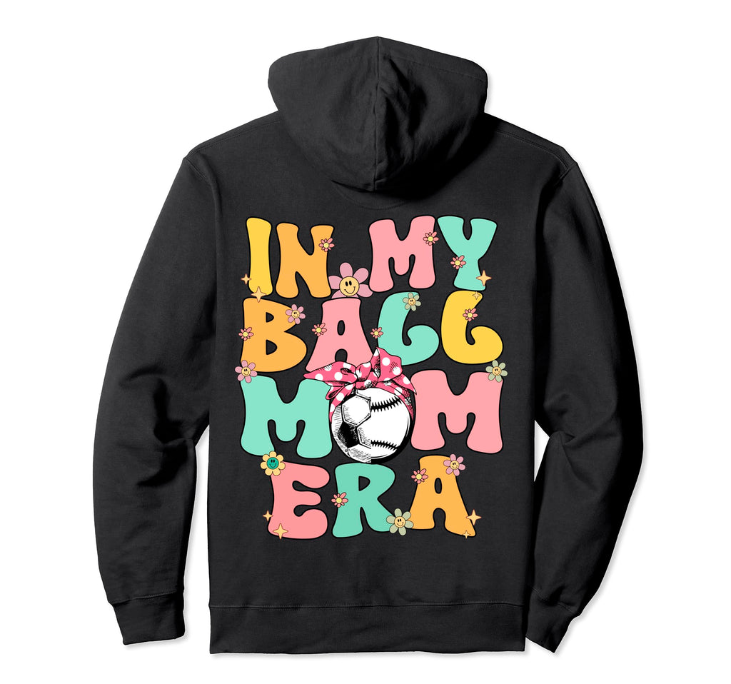 My Ball Mom Era Baseball Soccer Mom Hoodie - Minimalist Print Men Women - T-Shirt, Sweatshirt, Hoodie
