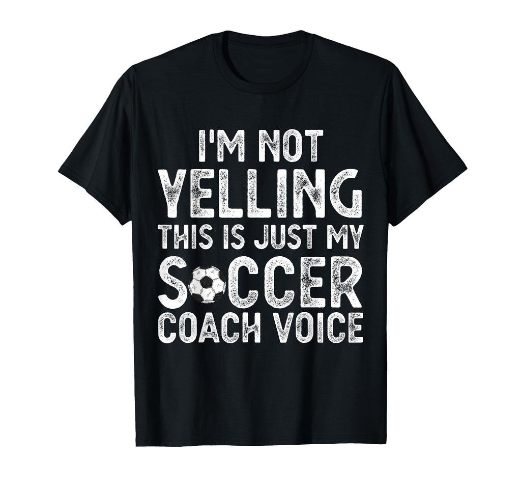 Im Not Yelling This Is Just My Soccer T-Shirt - Aesthetic Graphic Unisex - T-Shirt, Sweatshirt, Hoodie