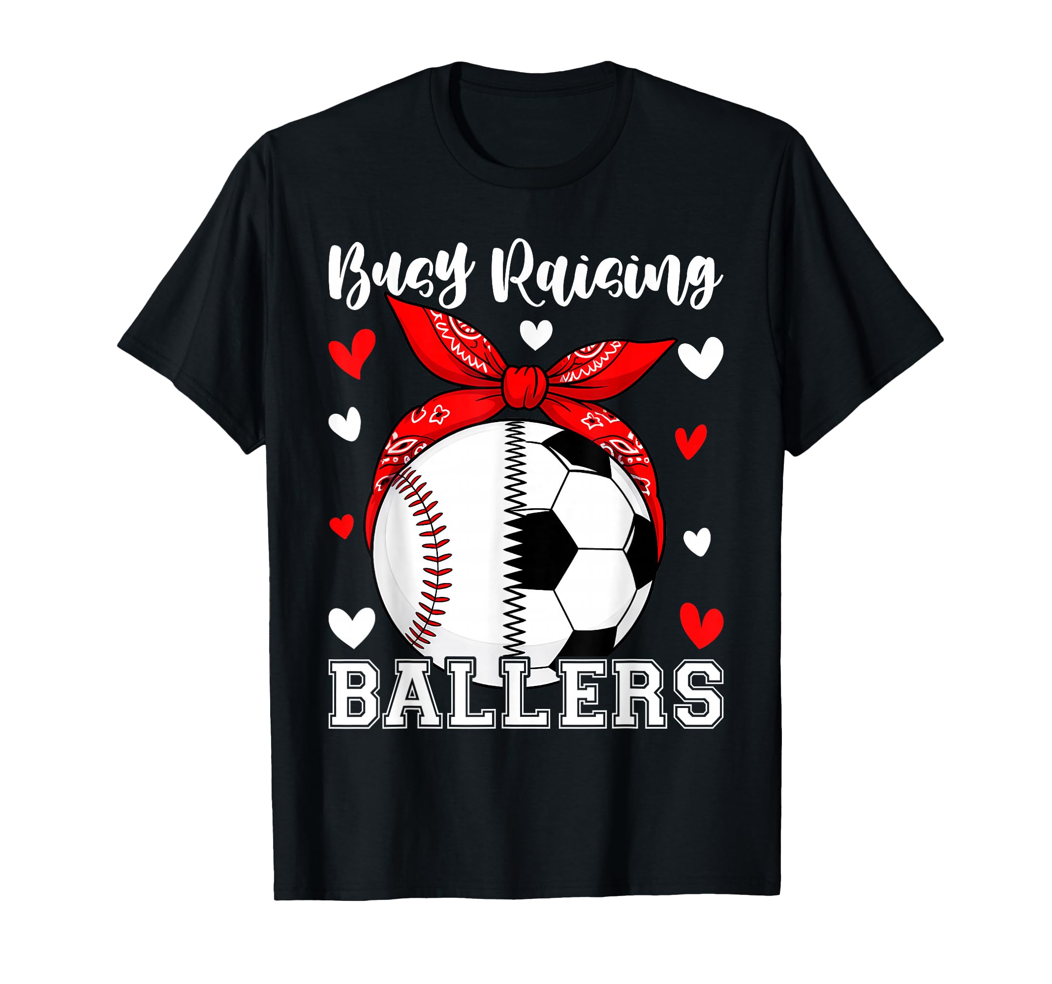 Busy Raising Ballers Baseball Soccer T-Shirt - Streetwear Style Men Women - T-Shirt, Sweatshirt, Hoodie