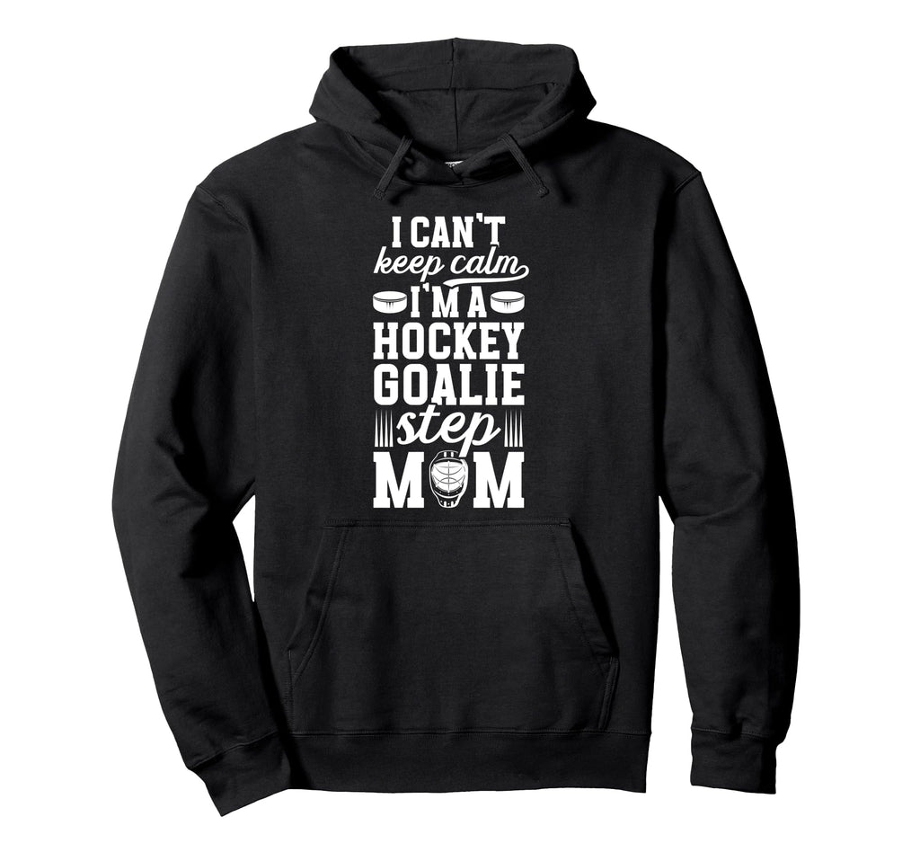 Im Hockey Goalie Step Mom Ice Hockey Keeper Hoodie - Graphic Print Unisex - T-Shirt, Sweatshirt, Hoodie
