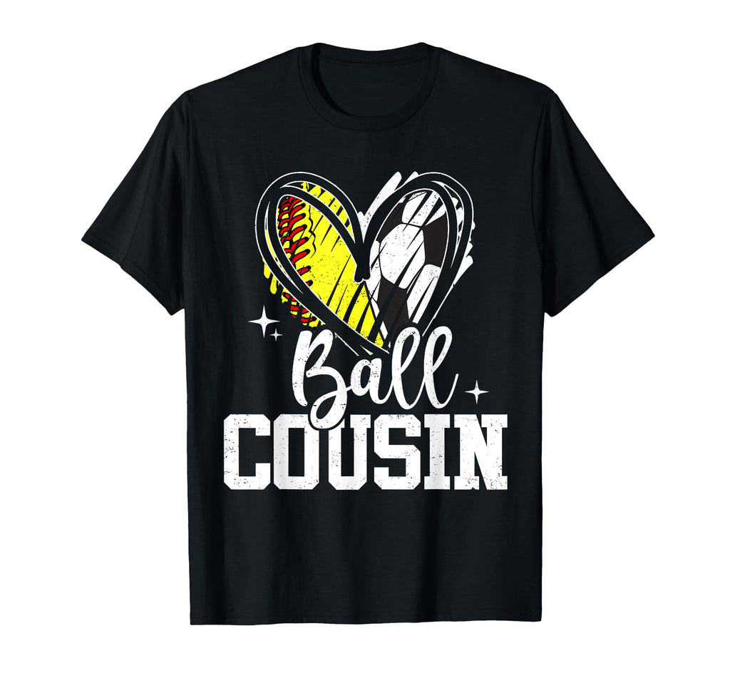 Ball Cousin Softball Soccer Ball T-Shirt - Casual Everyday Wear Unisex - T-Shirt, Sweatshirt, Hoodie