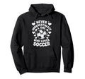 Soccer Players Soccer Soccer Hoodie - Unique Graphic Men Women - T-Shirt, Sweatshirt, Hoodie