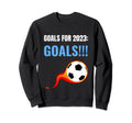 Goals Funny Meme Soccer Lovers Sweatshirt - Streetwear Style for Adults - T-Shirt, Sweatshirt, Hoodie