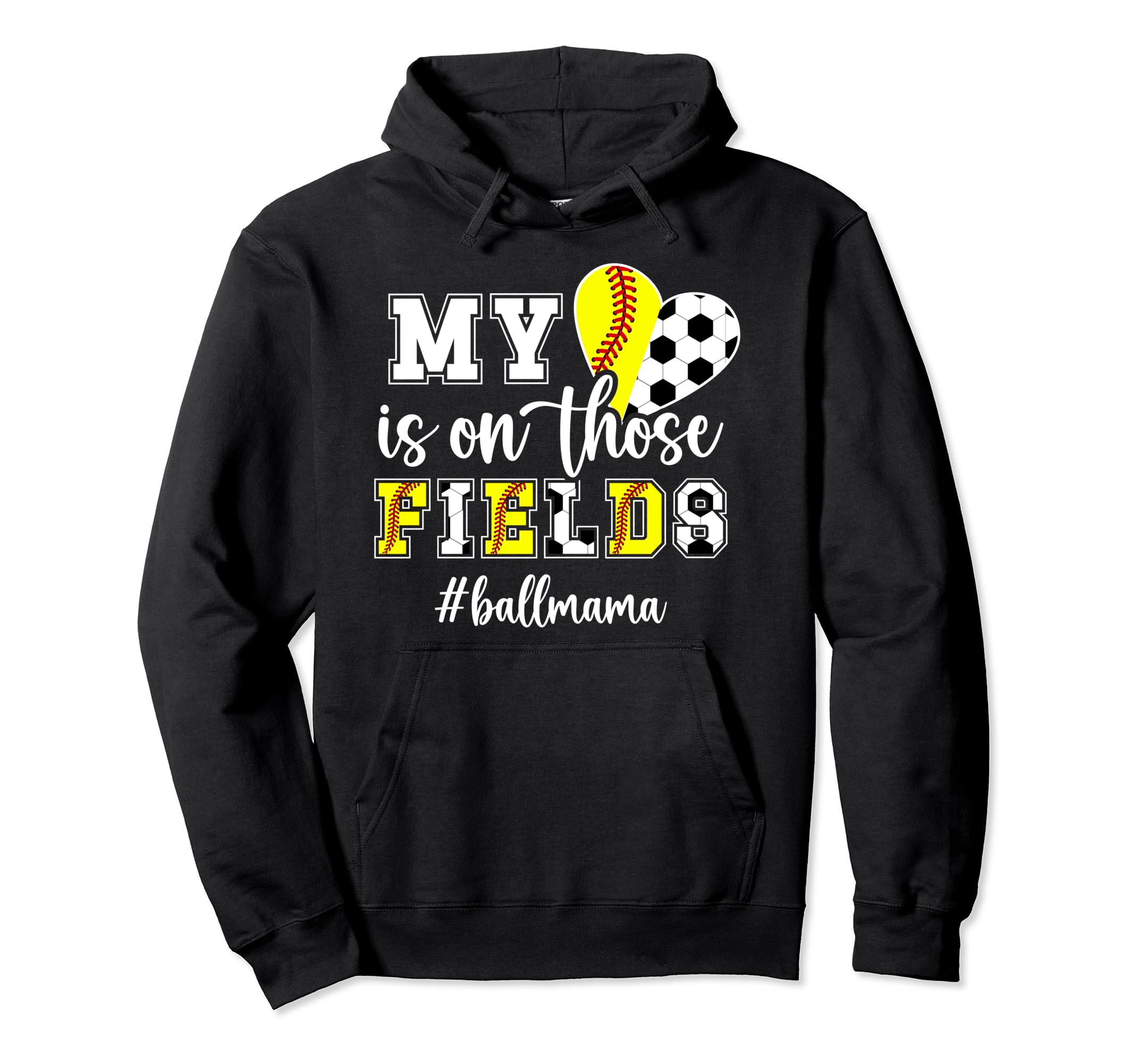 Those Fields Ball Mama Softball Soccer Hoodie - Unique Graphic for Adults - T-Shirt, Sweatshirt, Hoodie