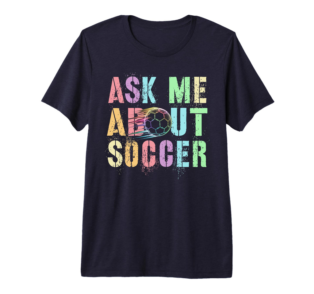 Ask Me About Soccer Score Mom Cleats T-Shirt - Fun Novelty Design Unisex - T-Shirt, Sweatshirt, Hoodie