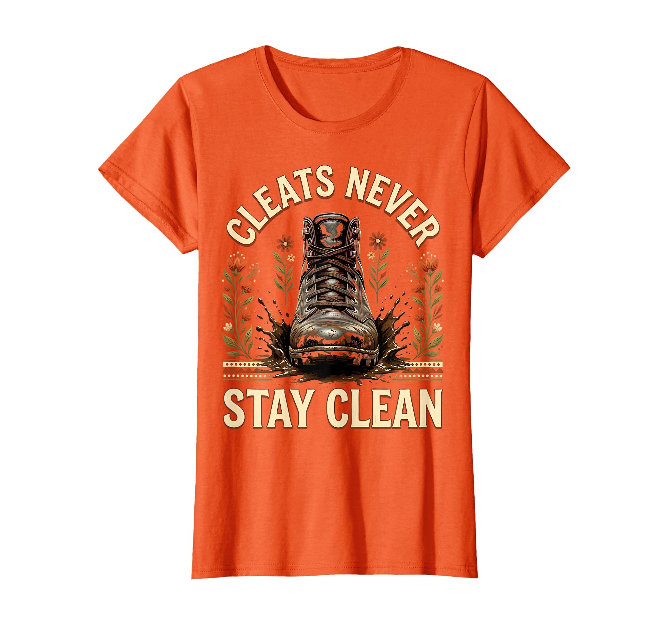 Cleats Never Stay Clean Soccer T-Shirt - Streetwear Style Men Women - T-Shirt, Sweatshirt, Hoodie