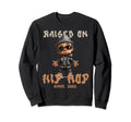 Raised Hip Hop Music Old School Sweatshirt - Fun Novelty Design for Adults - T-Shirt, Sweatshirt, Hoodie