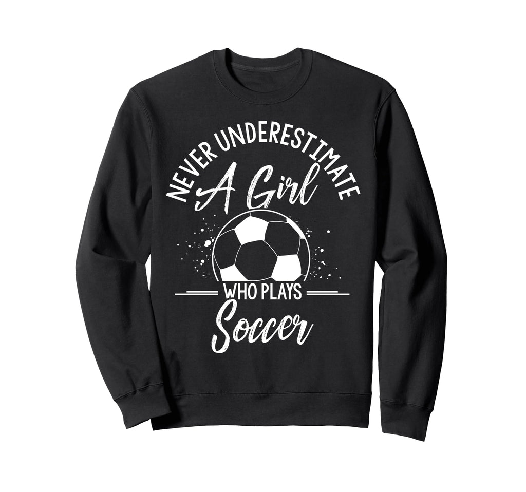 Never Underestimate Who Plays Sweatshirt - Casual Everyday Wear Men Women - T-Shirt, Sweatshirt, Hoodie