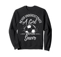 Never Underestimate Who Plays Sweatshirt - Casual Everyday Wear Men Women - T-Shirt, Sweatshirt, Hoodie
