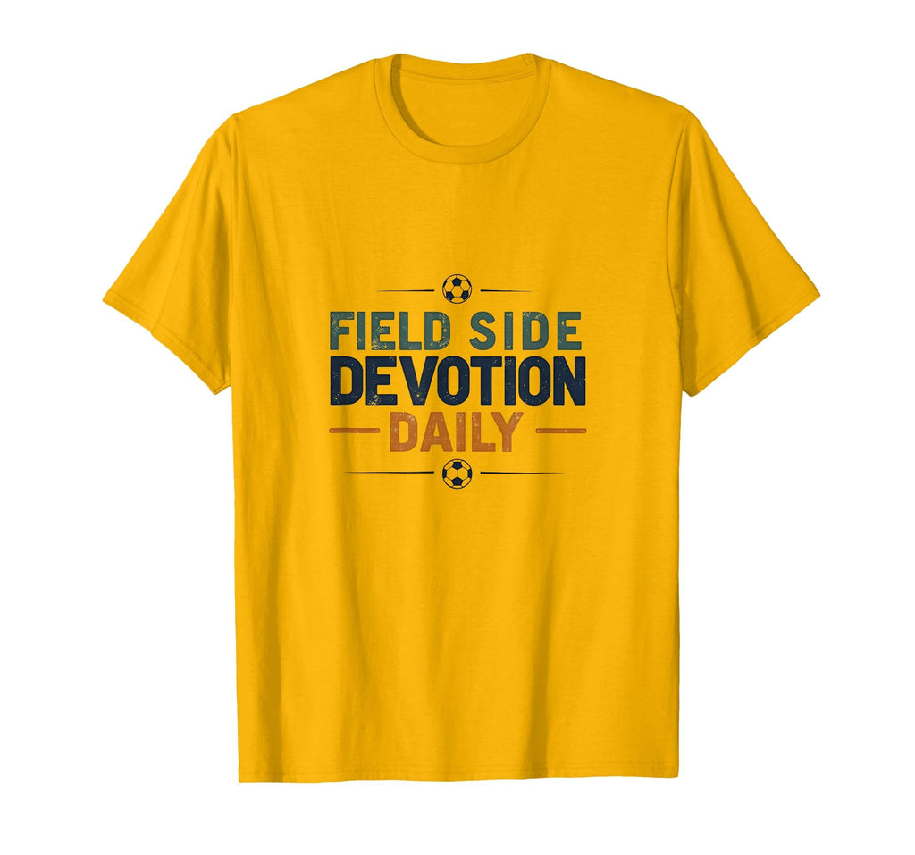 Field Side Devotion Daily Soccer Mom T-Shirt - Trendy Graphic Unisex - T-Shirt, Sweatshirt, Hoodie