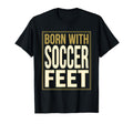 Born Soccer Feet Passionate Player T-Shirt - Custom Art Print Men Women - T-Shirt, Sweatshirt, Hoodie