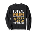 Futsal Mom Funny Futsal Sweatshirt - Casual Everyday Wear for Adults - T-Shirt, Sweatshirt, Hoodie