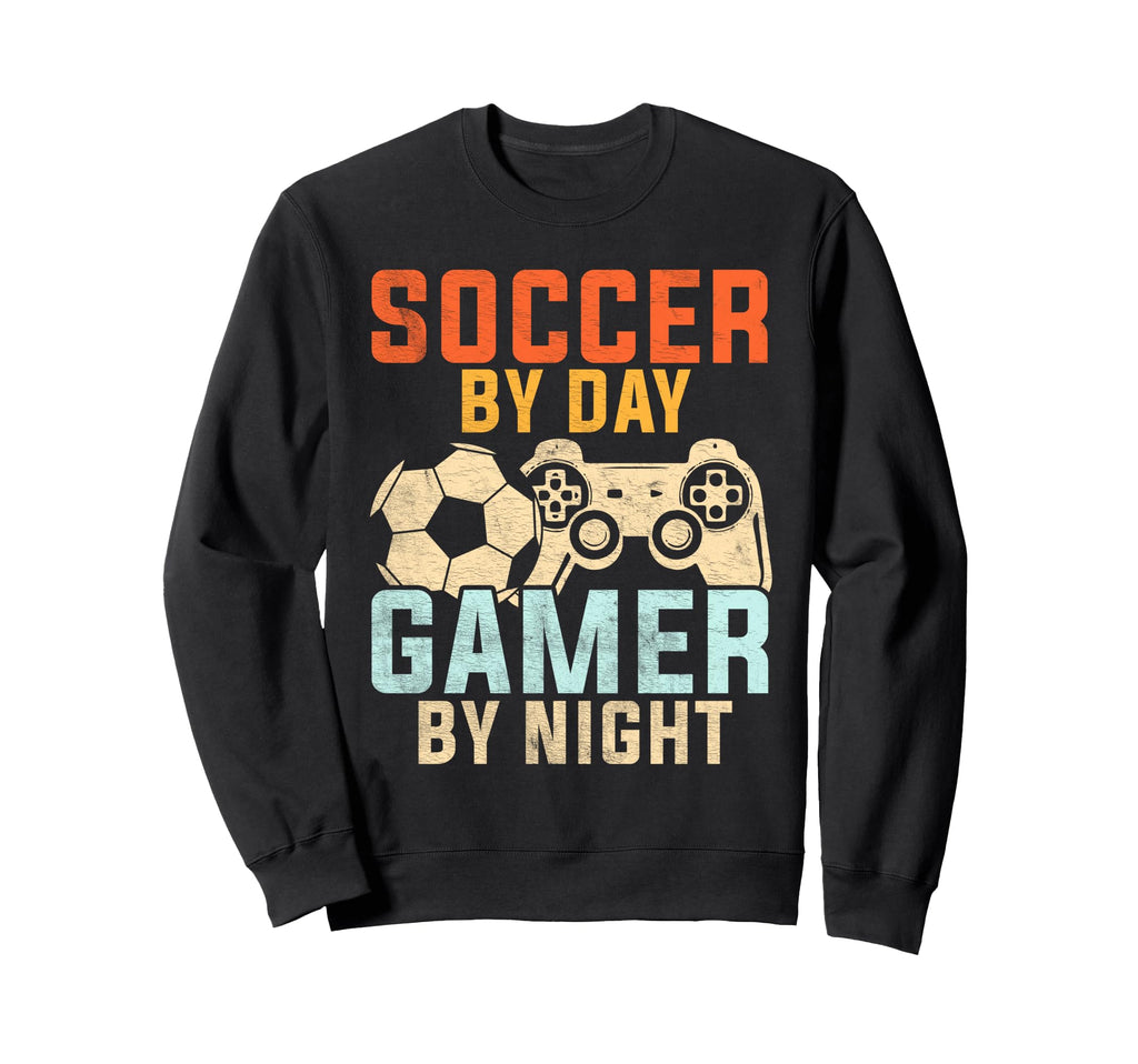 Soccer Day Gamer Night Soccer Gamer Sweatshirt - Novelty Apparel Unisex - T-Shirt, Sweatshirt, Hoodie