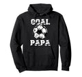 Goal Papa Funny Football Soccer Grandpa Hoodie - Unique Graphic Men Women - T-Shirt, Sweatshirt, Hoodie