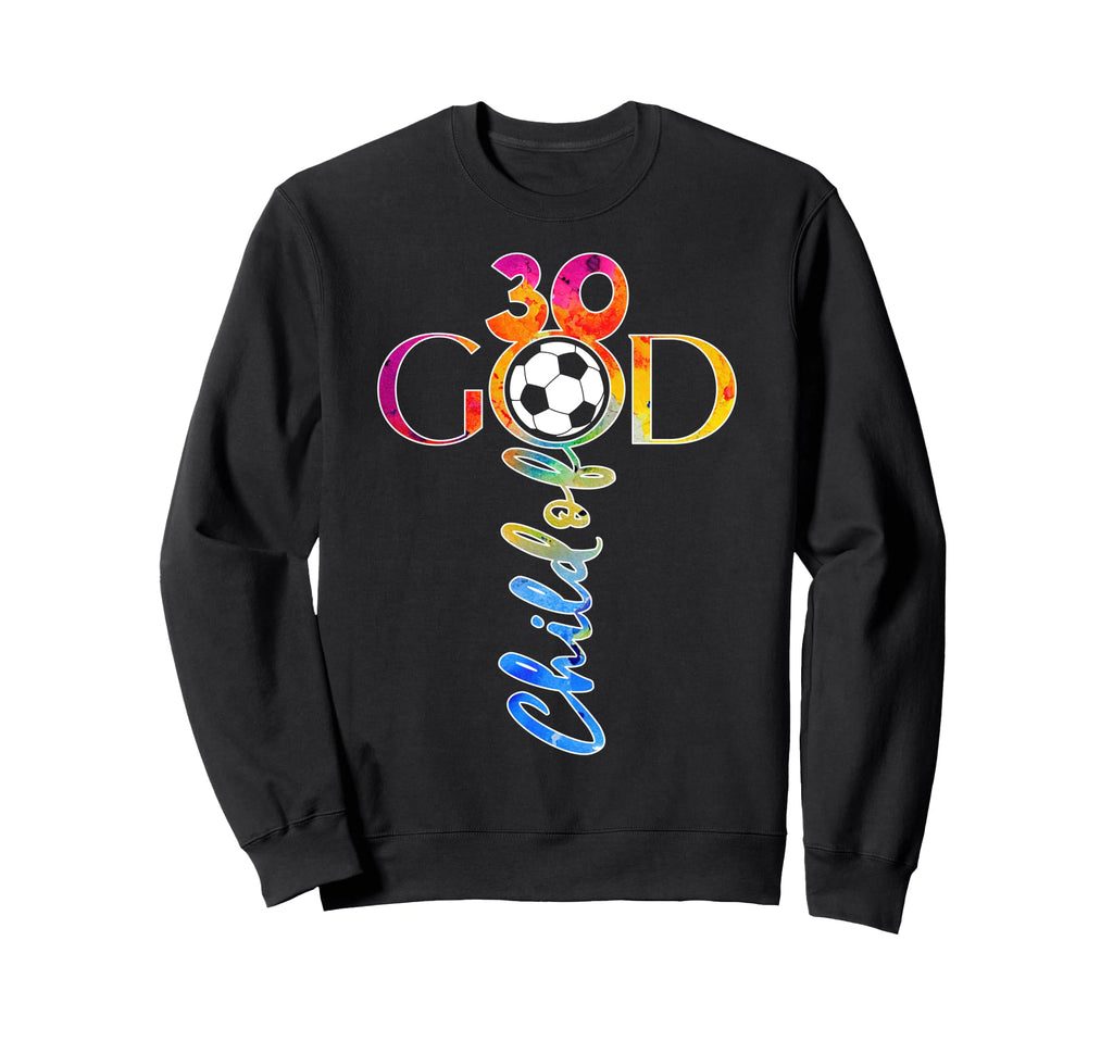 Jesus 30 Years Child God Soccer Sweatshirt - Streetwear Style Men Women - T-Shirt, Sweatshirt, Hoodie