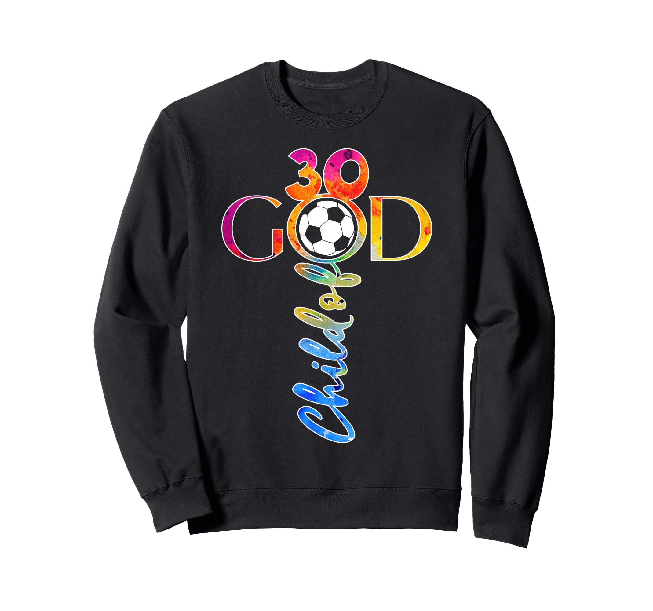 Jesus 30 Years Child God Soccer Sweatshirt - Streetwear Style Men Women - T-Shirt, Sweatshirt, Hoodie