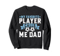 My Favorite Player Calls Me Sweatshirt - Casual Everyday Wear Men Women - T-Shirt, Sweatshirt, Hoodie