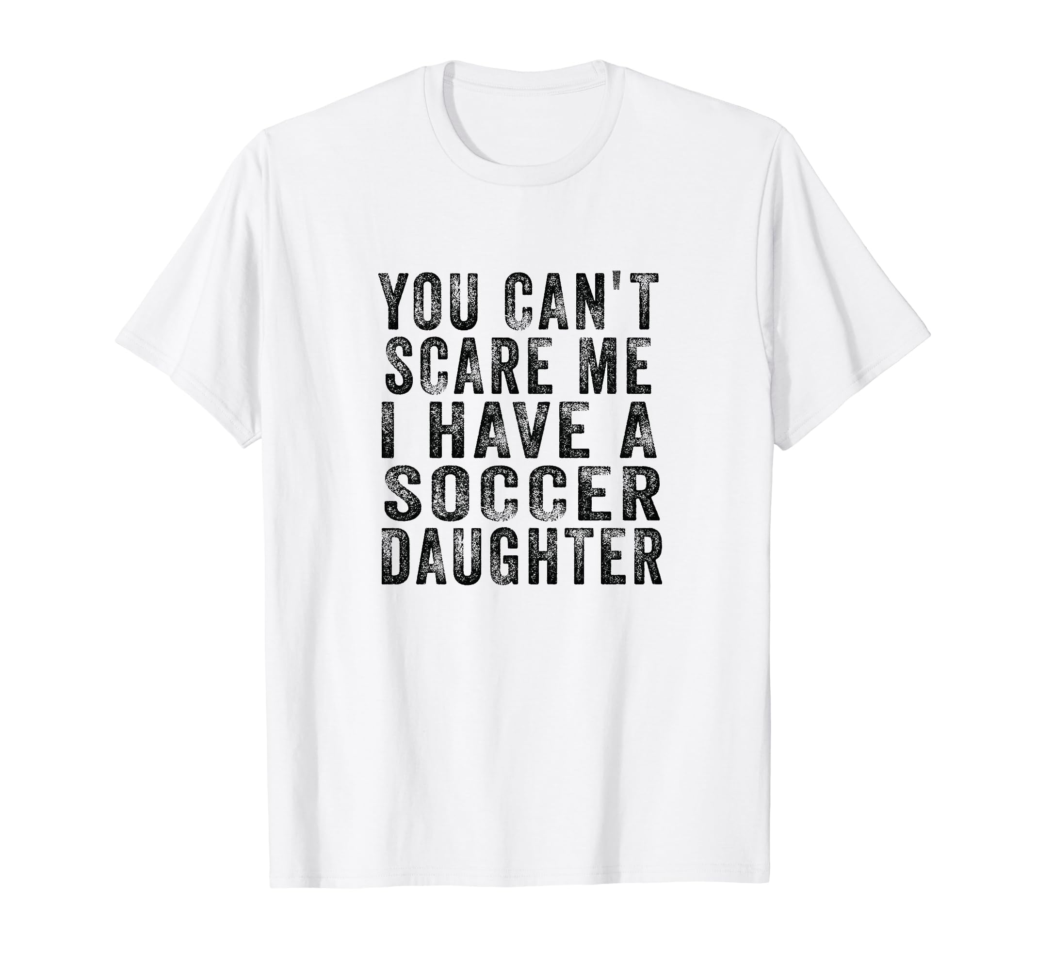 Soccer Mom And Dad You Cant Scare Me T-Shirt - Casual Everyday Wear Unisex - T-Shirt, Sweatshirt, Hoodie