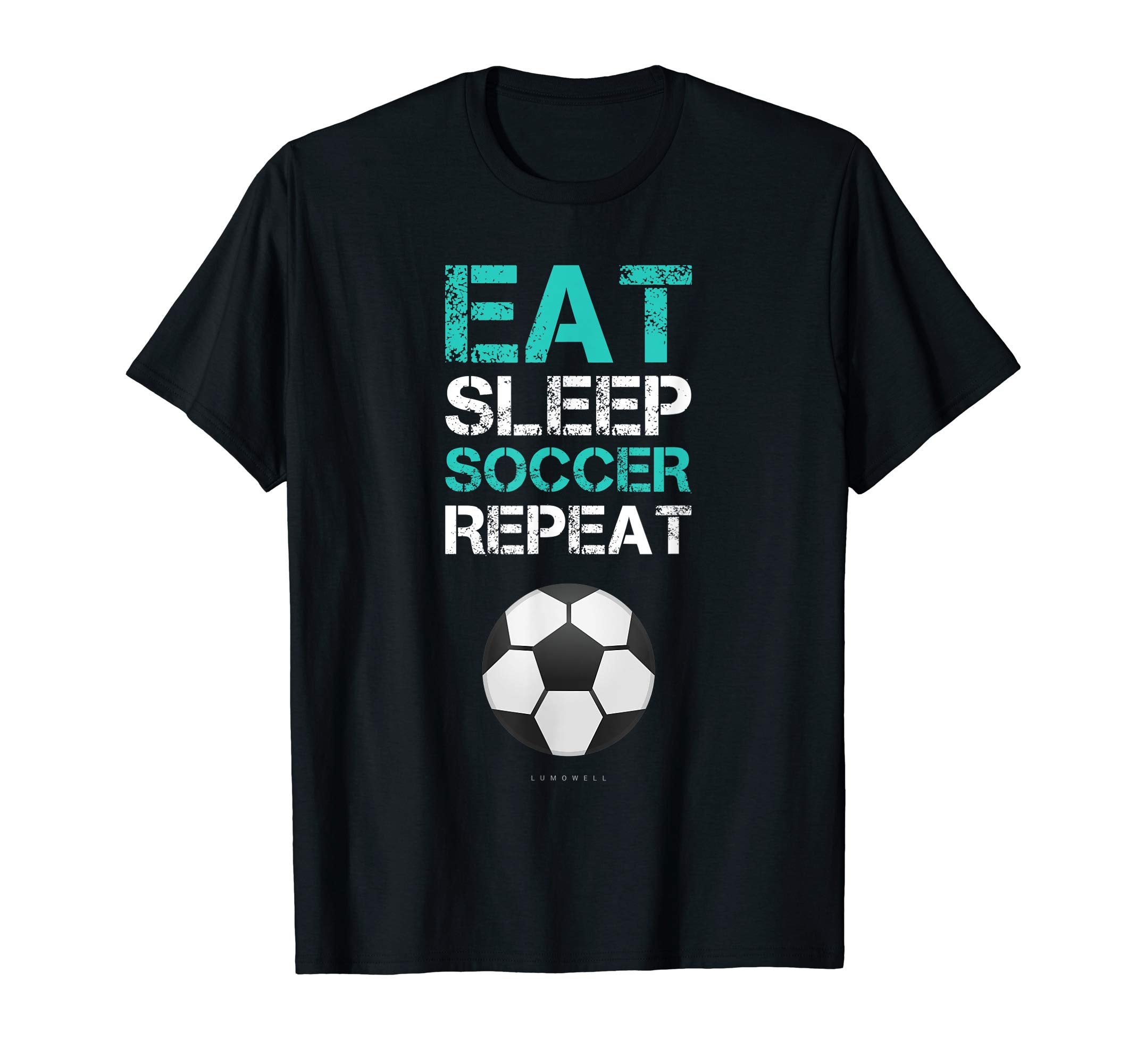 Funny Soccer Shirts Eat Sleep T-Shirt - Casual Everyday Wear Men Women - T-Shirt, Sweatshirt, Hoodie