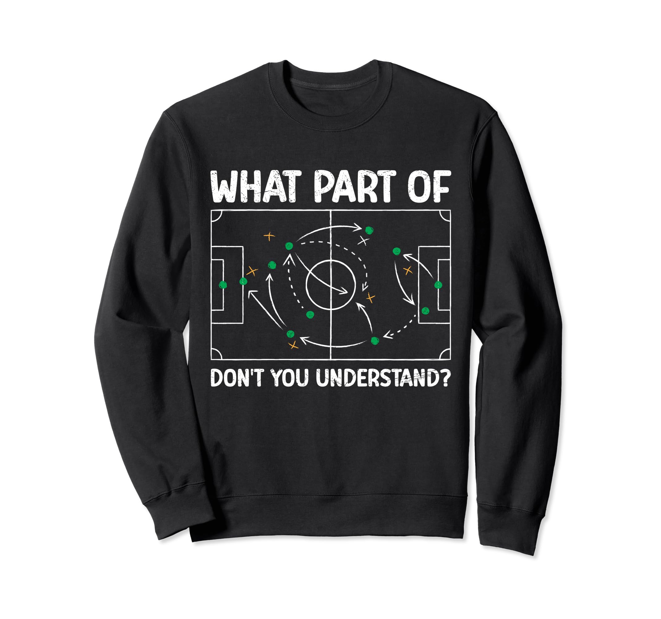 What Part Soccer Dont You Understand Sweatshirt - Graphic Print Men Women - T-Shirt, Sweatshirt, Hoodie