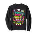 Im 70S Born Raised 80S And Got To Sweatshirt - Trendy Graphic Men Women - T-Shirt, Sweatshirt, Hoodie