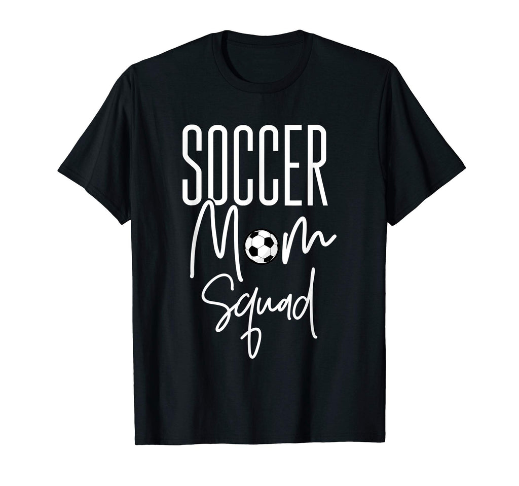 Soccer Mom Squad Best School Soccer T-Shirt - Fun Novelty Design Unisex - T-Shirt, Sweatshirt, Hoodie