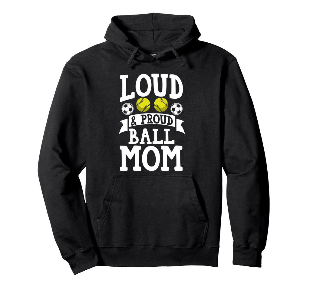 Loud Proud Ball Mom Softball Hoodie - Aesthetic Graphic Men Women - T-Shirt, Sweatshirt, Hoodie
