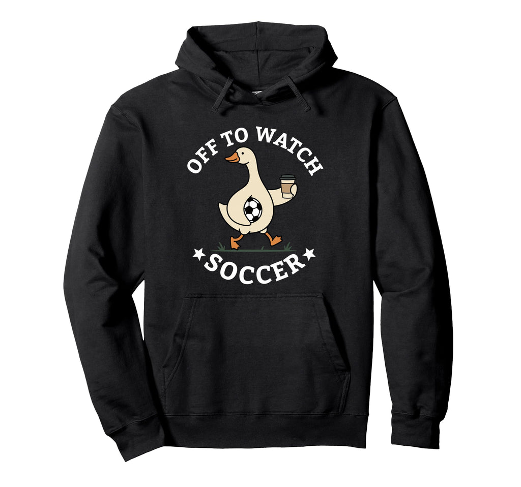 Off To Watch Soccer Mom Funny Goose Hoodie - Novelty Apparel for Adults - T-Shirt, Sweatshirt, Hoodie