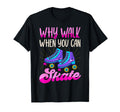 Roller Skating Skate 1970S Why Walk T-Shirt - Aesthetic Graphic for Adults - T-Shirt, Sweatshirt, Hoodie
