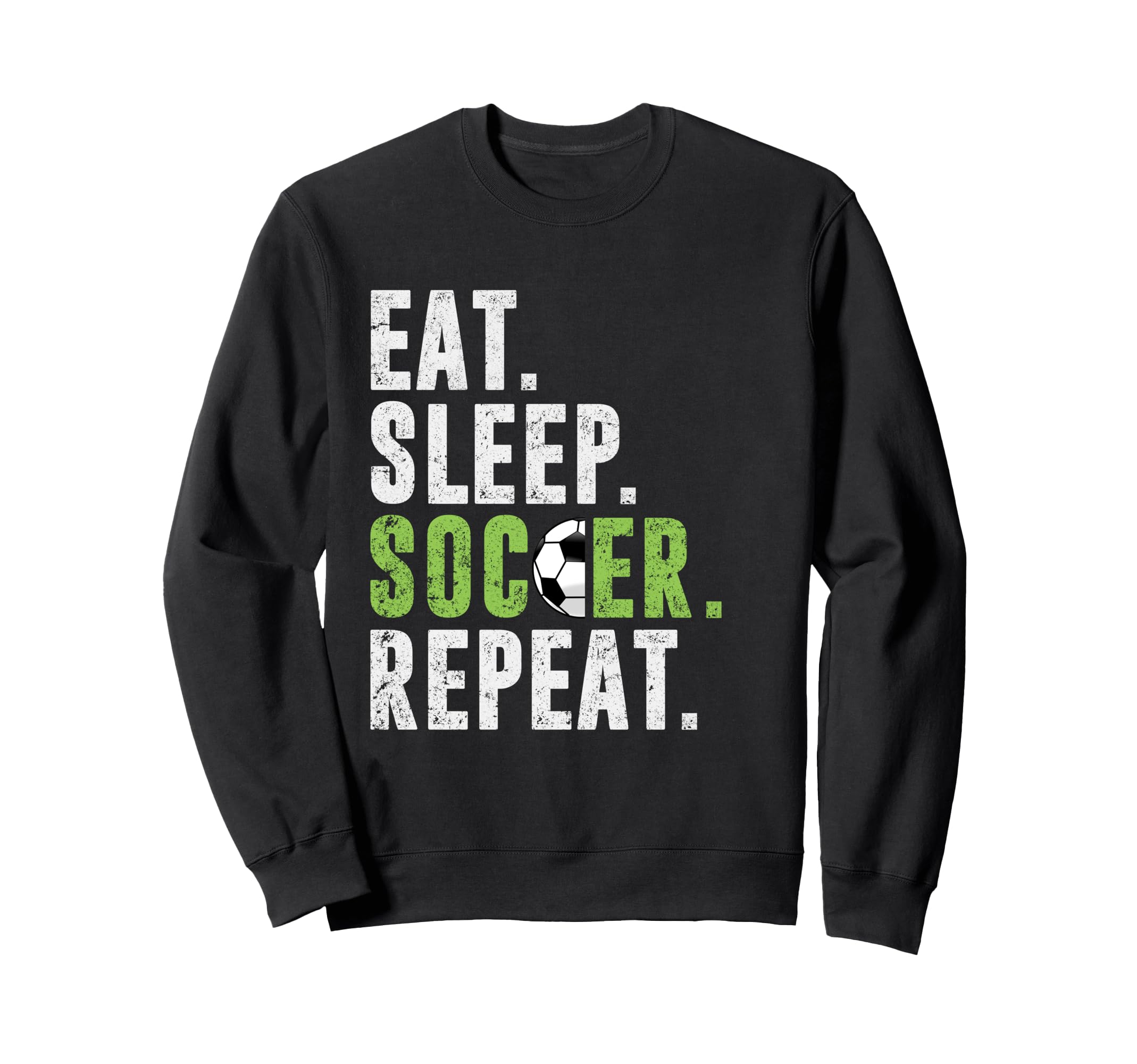 Eat Sleep Soccer Repeat Football Sweatshirt - Graphic Print for Adults - T-Shirt, Sweatshirt, Hoodie