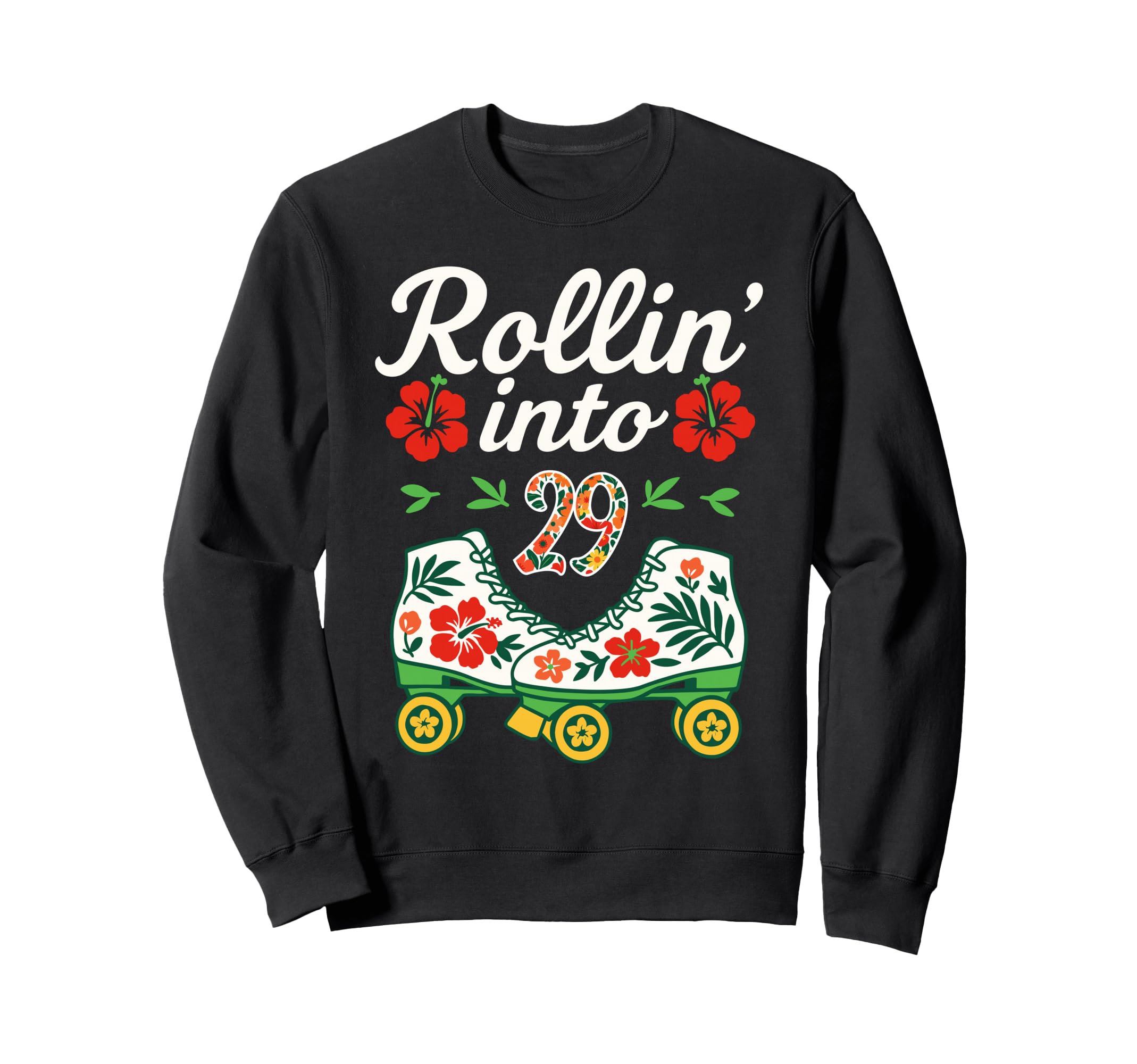 Roller Skate Floral Rollin Into 29 Sweatshirt - Streetwear Style Men Women - T-Shirt, Sweatshirt, Hoodie