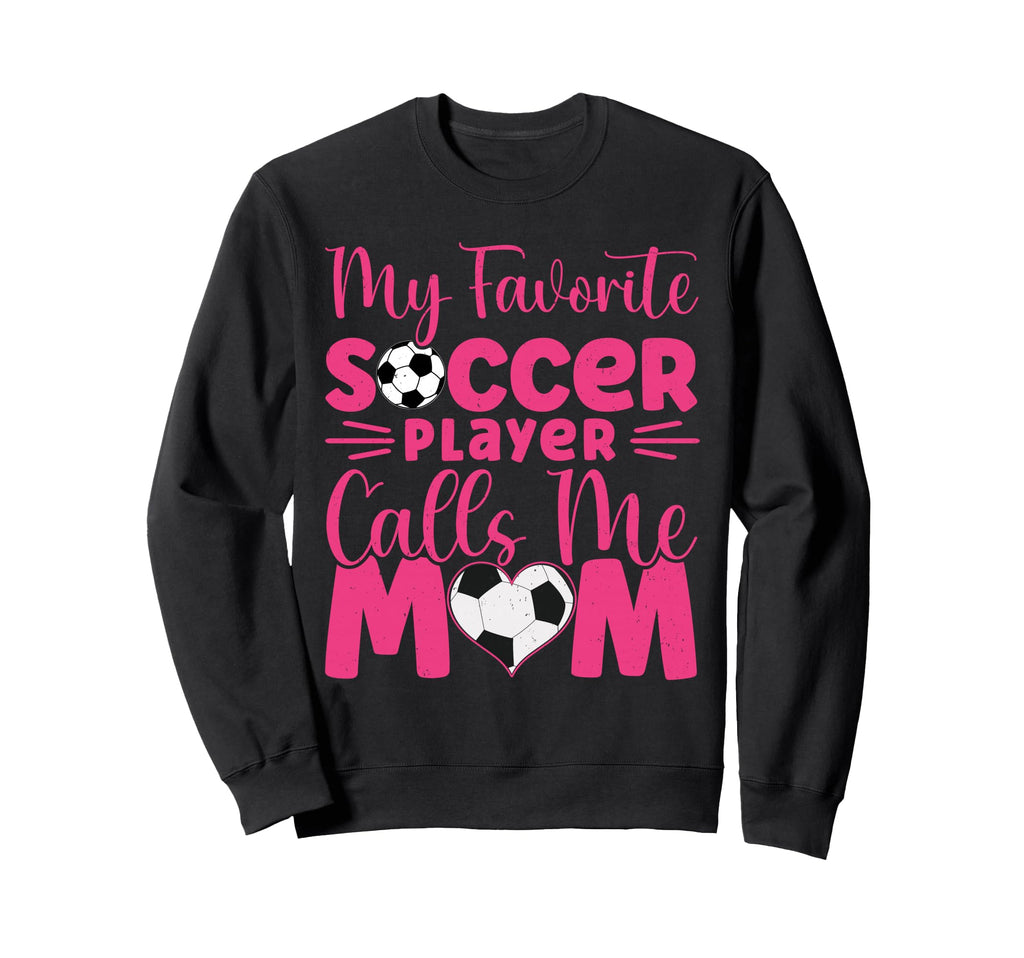 My Favorite Soccer Player Calls Sweatshirt - Minimalist Print for Adults - T-Shirt, Sweatshirt, Hoodie