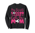 My Favorite Soccer Player Calls Sweatshirt - Minimalist Print for Adults - T-Shirt, Sweatshirt, Hoodie