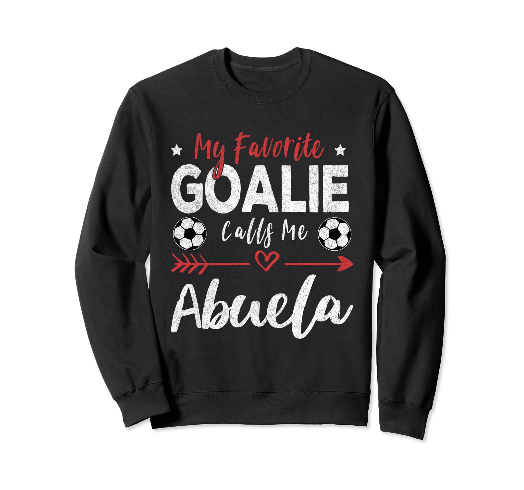 My Favorite Goalie Calls Me Abuela Sweatshirt - Novelty Apparel Unisex - T-Shirt, Sweatshirt, Hoodie