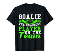 Goalie Noun Craziest Player Team Soccer T-Shirt - Graphic Print Unisex - T-Shirt, Sweatshirt, Hoodie