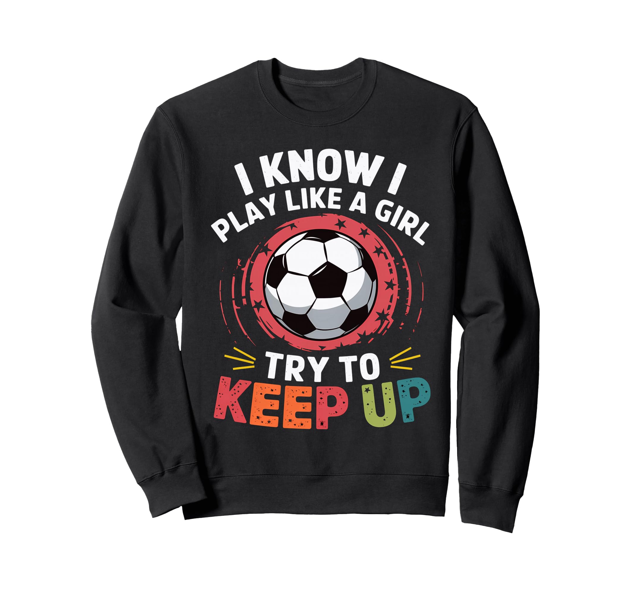 I Know I Play Like Try To Keep Up Sweatshirt - Unique Graphic Men Women - T-Shirt, Sweatshirt, Hoodie