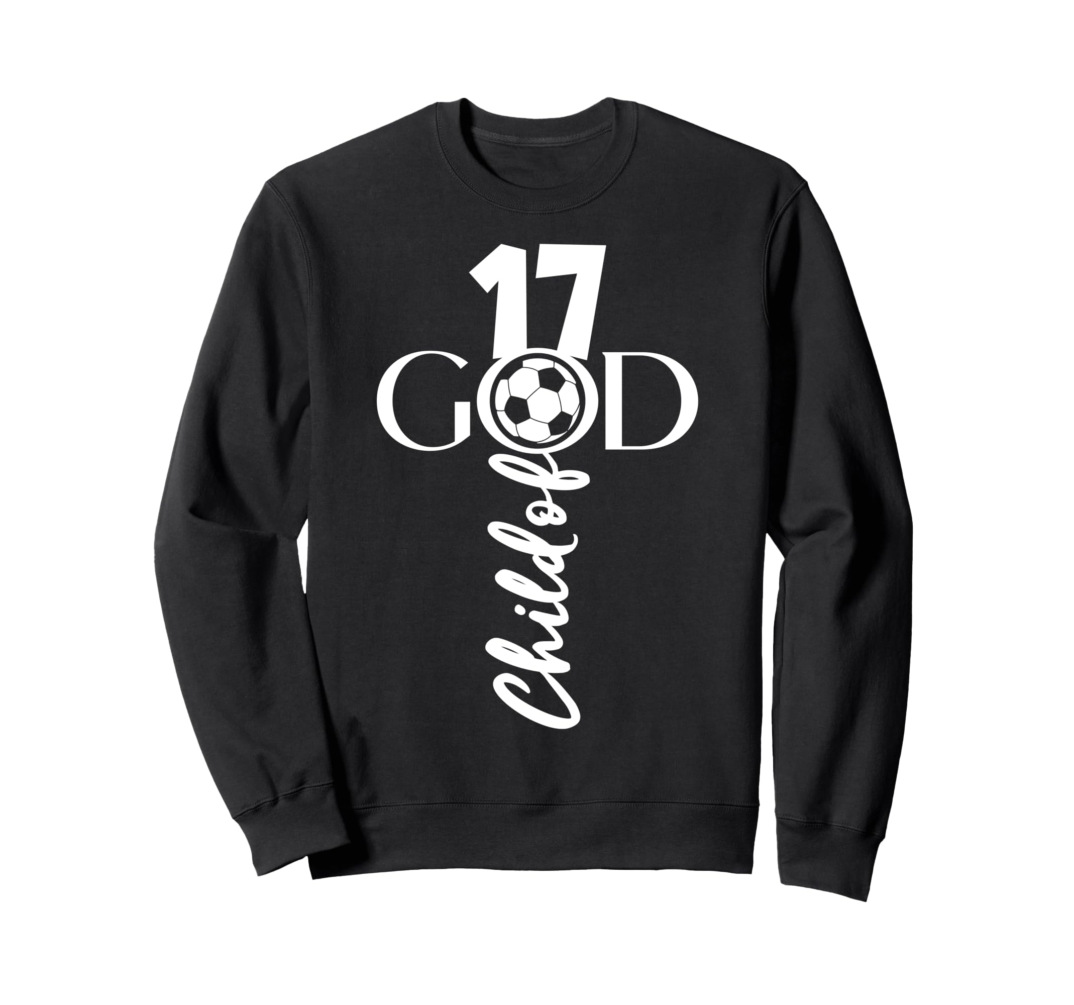 Jesus Christ 17 Years Child God Soccer Sweatshirt - Unique Graphic Unisex - T-Shirt, Sweatshirt, Hoodie