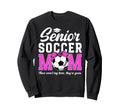 Funny Soccer Senior Mom 2026 Sweatshirt - Fun Novelty Design Men Women - T-Shirt, Sweatshirt, Hoodie