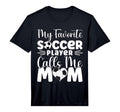 Mens My Favorite Soccer Player Calls Me T-Shirt - Unique Graphic Men Women - T-Shirt, Sweatshirt, Hoodie