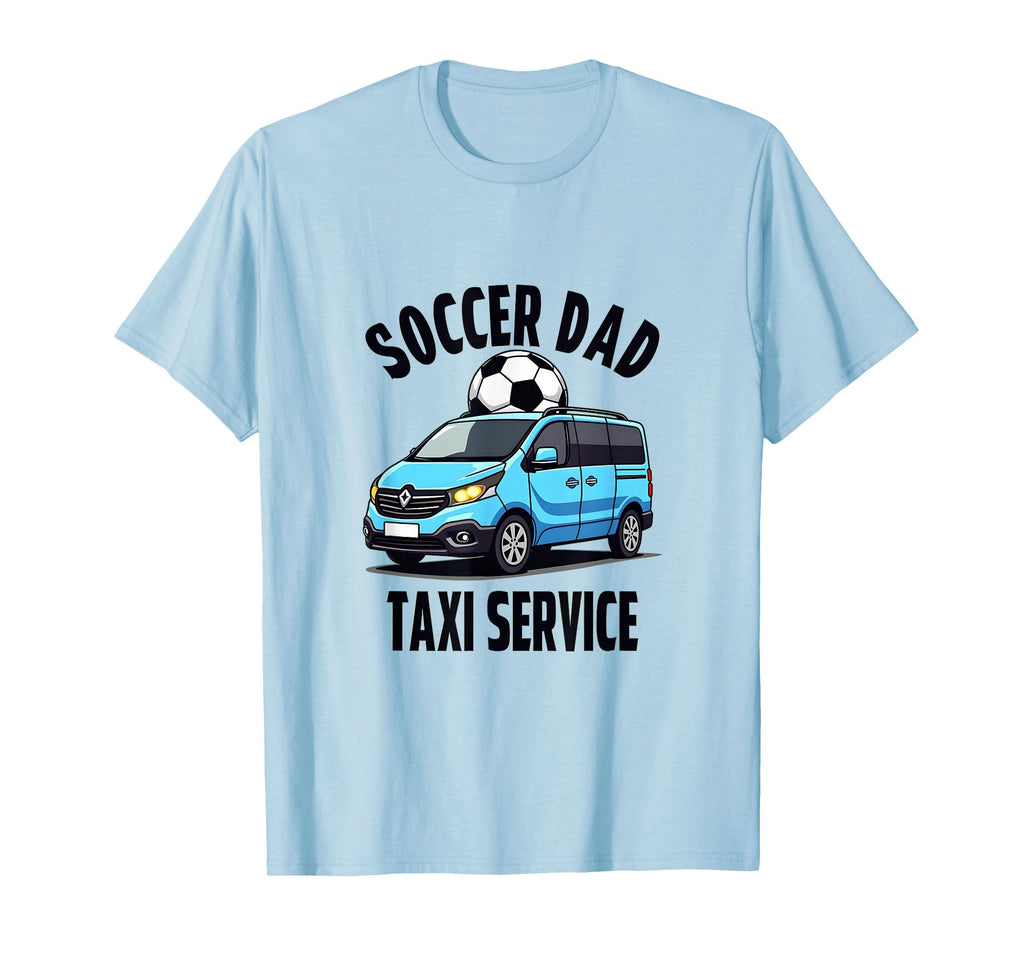 Soccer Dad Taxi Service T-Shirt - Fun Novelty Design Unisex - T-Shirt, Sweatshirt, Hoodie