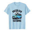 Soccer Dad Taxi Service T-Shirt - Fun Novelty Design Unisex - T-Shirt, Sweatshirt, Hoodie