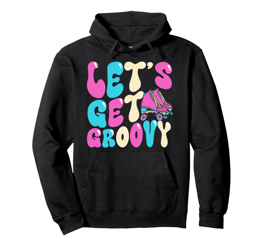Roller Skating Skate 1970S Lets Get Groovy Hoodie - Graphic Print Unisex - T-Shirt, Sweatshirt, Hoodie
