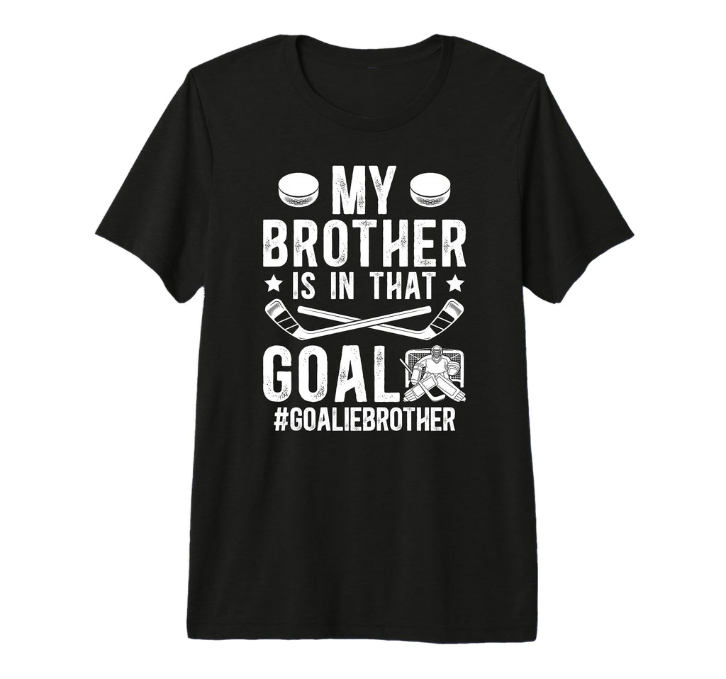 Proud Ice Hockey Goalie Brother T-Shirt - Streetwear Style Men Women - T-Shirt, Sweatshirt, Hoodie